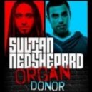 Sultan & Ned Shepard - Organ Donor (Original Mix)