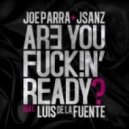 Johnny Beast vs Joe Parra And JSaNZ Ft. Luis De La Fuente - We Rock The Party, Are You Fuck!n Ready (DJ ANTON CHE MASHUP 2012)