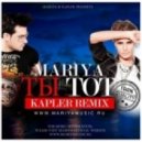 Mariya (Мария) - Ты Тот (Kapler Remix)