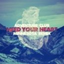 Adventure Club - Need Your Heart (feat. Kai)