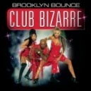 Brooklyn Bounce - Club Bizarre