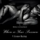 Rihanna & MikeHouse vs. Nadya Ali - Where Is Your Pressure (V.Gromov Mashup)