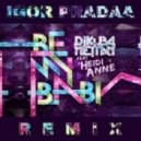 DJ KUBA & NE!TAN ft. Heidi Anne - Be My Baby (DJ Igor PradAA Remix)