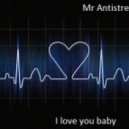 Mr Antistress - I love you baby