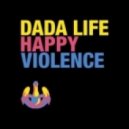 Dada Life - Happy Violence (X-Den Project Remix)