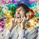 DJ Andrey Project - Positive Dance