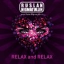 Ruslan Nigmatullin - Relax And Relax