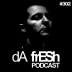 Da Fresh - Podcast 302