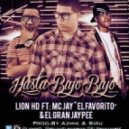 Lion HD feat. Mc Jay “El Favorito” & El Gran Jaypee - Hasta Bajo Bajo ()