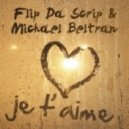 Flip Da Scrip & Michael Beltran - Je T`aime (Final Extended Mix)
