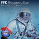 PPK - Resurrection (Renov8\'s 2011 Bootleg Remix)