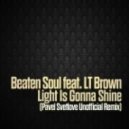 Beaten Soul feat. LT Brown - Light Is Gonna Shine (Pavel Svetlove Unofficial Remix)