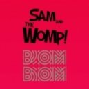 Sam , The Womp - Bom Bom