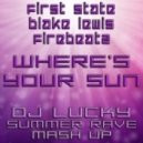 Blake Lewis & First State vs. Firebeats - Where\'s Your Sun (DJ Lucky Summer Rave Mash Up)