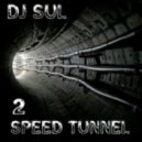 DJ Sul - Speed Tunnel 2
