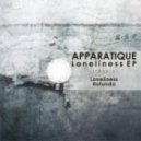 Apparatique - Loneliness
