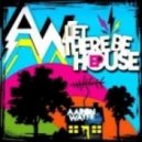 Aaron Wayne - Let There Be House