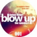 Anton Veter - Blow up the speakers! 001