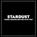 Stardust - Music Sounds Better With You