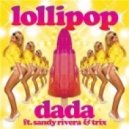 Endroo vs. Dada feat. Sandy Rivera & Trix - Lollipop