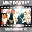 Mike De Ville & DJ Sakin - Amada Mia Amore Mio (Dj Electro Shock Mash Up 2012)