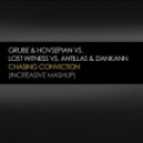 Grube & Hovsepian vs Lost Witness vs Antillas & Dankann - Chasing Conviction (Increasive Mashup)