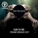 Faithless & Mark Knight - Sun To Me (Yreane Breaks Edit)