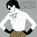 Hyper Crush - Werk (CORRUPTED Data Flipped Moombahton Remix)
