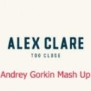 Alex Clare, Dj Rich Art,True Tiger,Hagenaar & Albrecht - Too Close (Andrey Gorkin Mash Up)