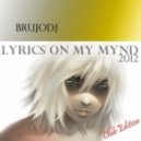 Brujodj Pres. - Lyrics On My Mind 2012 (Club Edition)
