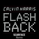 Calvin Harris - Flashback (Scarface Remix)
