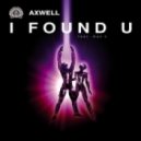 Axwell feat. Max C - I Found U (Seal De Green Extended Club Remix)