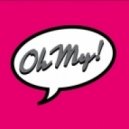 Oh My! - Kicking And Screaming