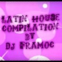 Dj Framoc - Latin House Compilation