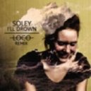 Soley - I\'ll Drown (LOCO Remix)