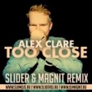 Alex Clare - Too Close (Slider & Magnit Remix)