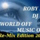 ROBY B. - WORLD OFF-MUSIC ON (1980.2012 remix) mix by ROBBY B.