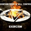 Exertion Drop ft. Kill Control - Exorcism ()