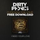 Dirtyphonics - I Need Your Love (Original Mix)