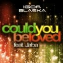 Igor Blaska Feat. Jaba - Could You Be Loved