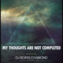 Dj Boris D1AMOND (Deep Session vol.2.0 ) - My Thoughts Are Not Completed (Deep Session vol.2.0)