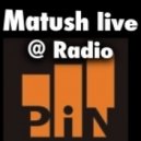 Matush - Live @ Radio PiN 28.09.12 ()