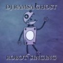 Ramsa Ghost - Robot Singing
