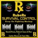 David Penn, Robert Gaez and Rae vs Carlos Rivera and Tom Vibe - Survival Control (RubeRx Keep On Fighting Mashup)