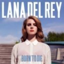 Lana Del Rey - Born To Die (Manila Killa Remix)