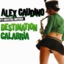 Alex Gaudino feat.Crystal Waters - Destination Calabria