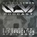 Levi Lyman - Episode 30: Bad Eggucation (April 2012)