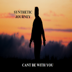 Synthetic Journey - Can't Be With U