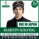 Martin Solveig feat. Dragonette & Idoling vs. Chuckie - Big In Japan (DJ NIGHT-DRIVE Mashup)