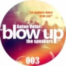 Anton Veter - Blow up the speakers! 003